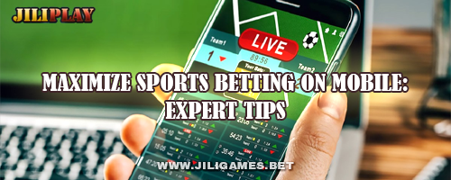 Maximize Sports Betting on Mobile: Expert Tips