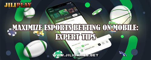 Maximize Esports Betting on Mobile: Expert Tips