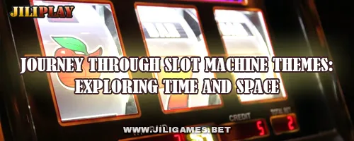 Journey Through Slot Machine Themes: Exploring Time and Space