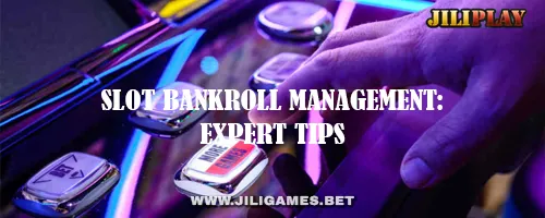 Slot Bankroll Management: Expert Tips