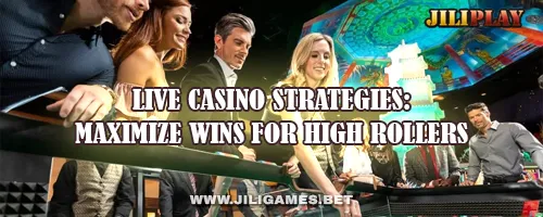 Live Casino Strategies: Maximize Wins for High Rollers