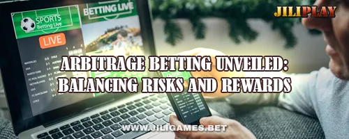 Arbitrage Betting Unveiled: Balancing Risks and Rewards