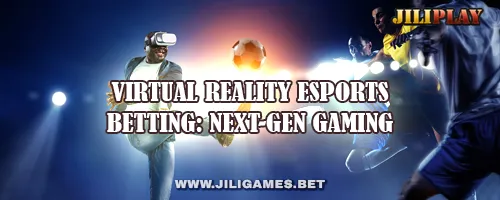 Virtual Reality Esports Betting: Next-Gen Gaming