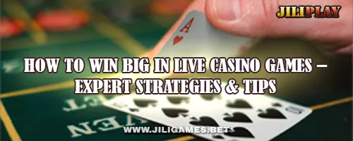 How to Win Big in Live Casino Games – Expert Strategies & Tips