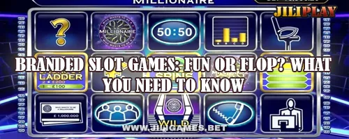 Branded Slot Games: Fun or Flop? What You Need to Know