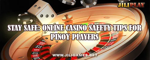 Stay Safe: Online Casino Safety Tips for Pinoy Players