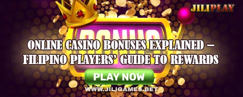 Online Casino Bonuses Explained – Filipino Players’ Guide to Rewards