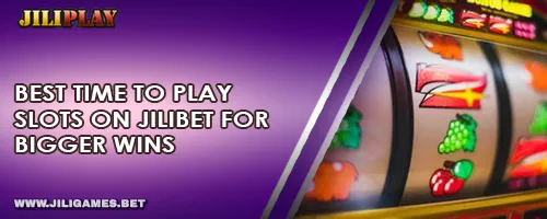 Best Time to Play Slots on JILIBET for Bigger Wins