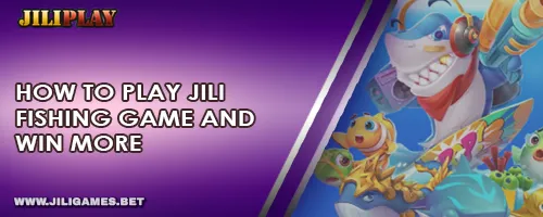 How to Play JILI Fishing Game and Win More