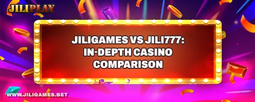 JILIGAMES vs JILI777: In-Depth Casino Comparison