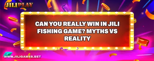 Can You Really Win in JILI Fishing Game? Myths vs. Reality