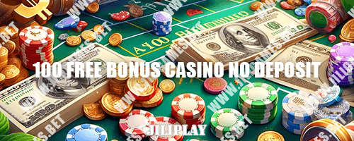 JILI777 100 free bonus casino no deposit
